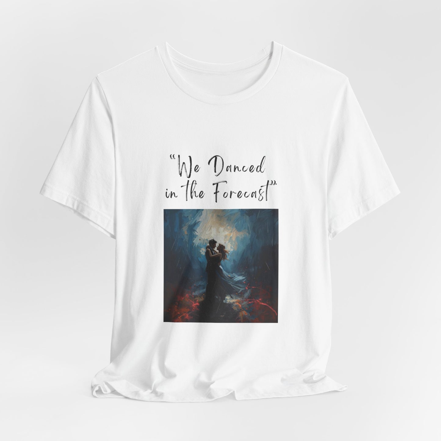 We Danced in the Forecast T-Shirt – Romantic Storm Scene Tribute Apparel