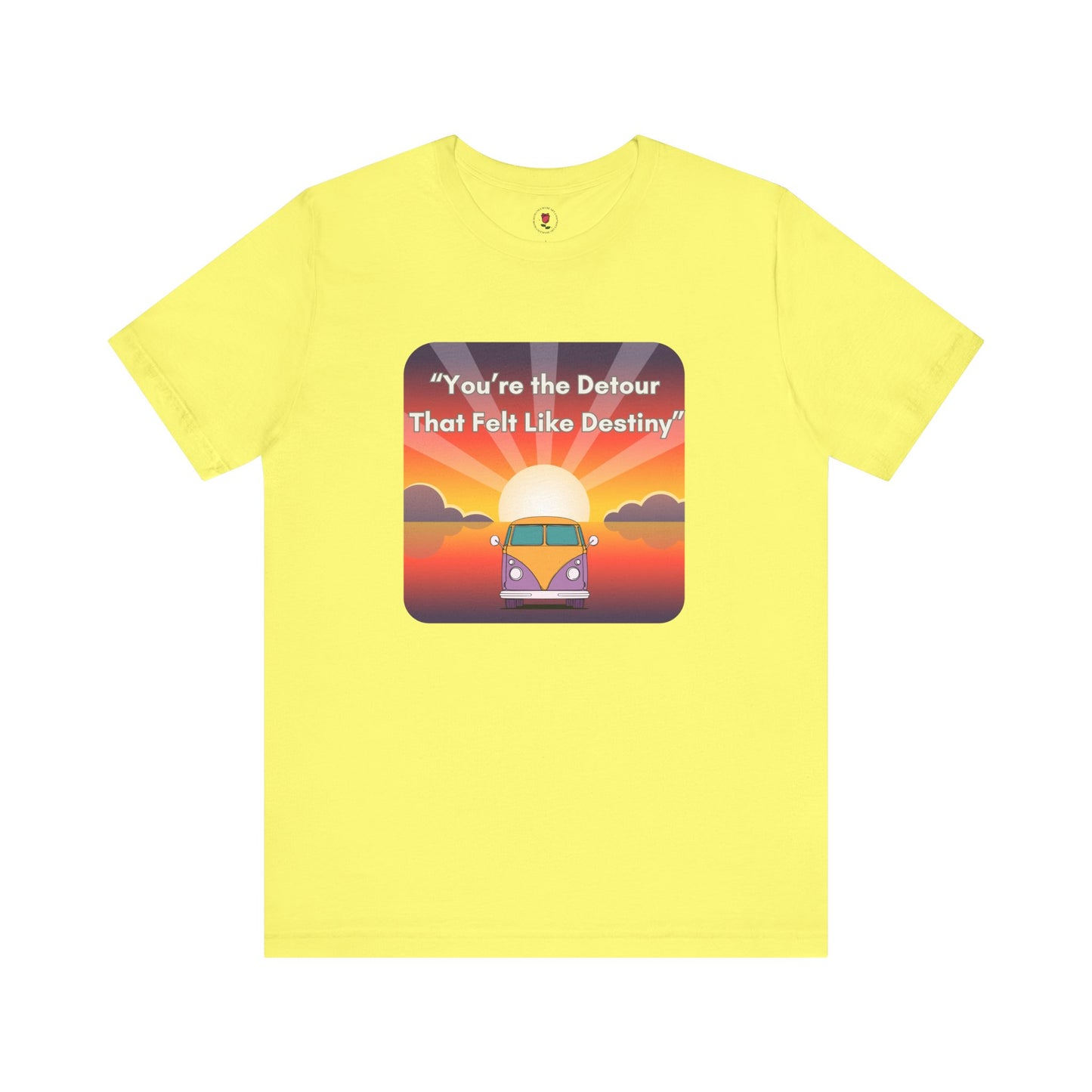 You're the Detour That Fits the Destiny T-Shirt – Sunset Landscape Tribute Apparel