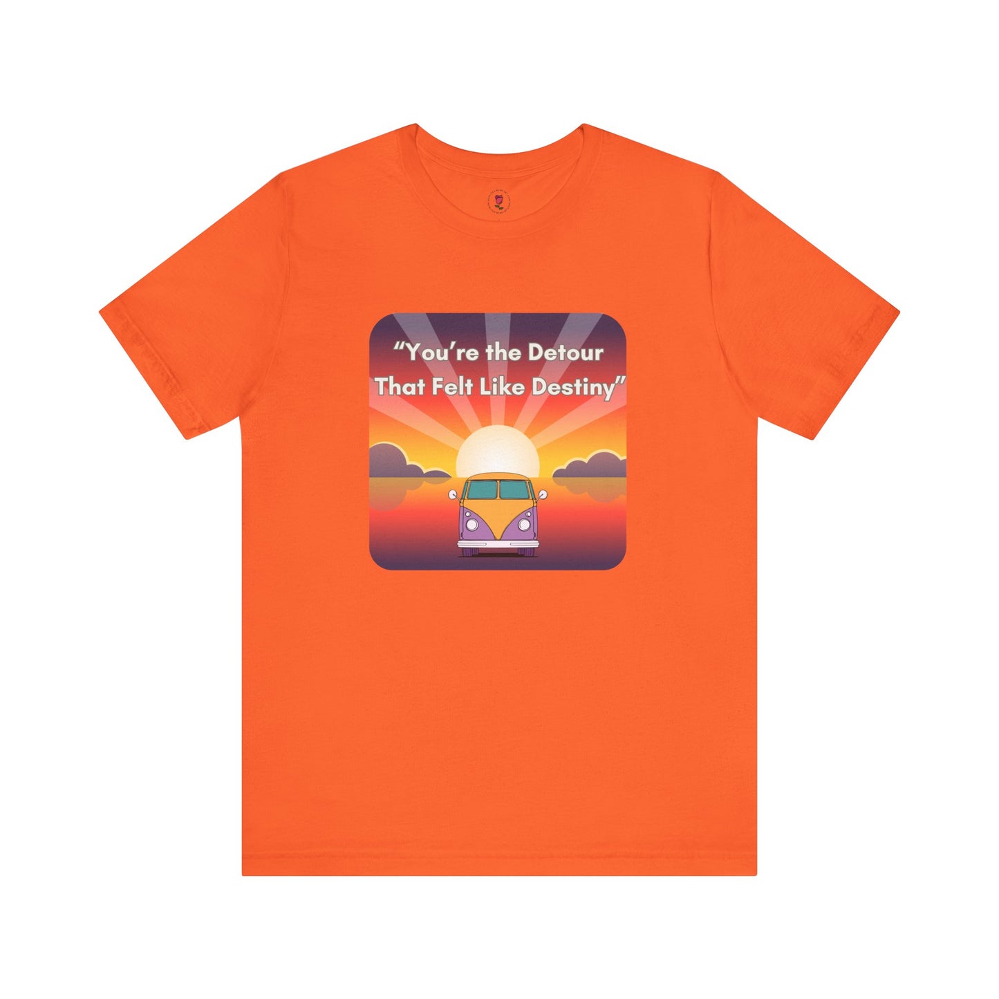 You're the Detour That Fits the Destiny T-Shirt – Sunset Landscape Tribute Apparel