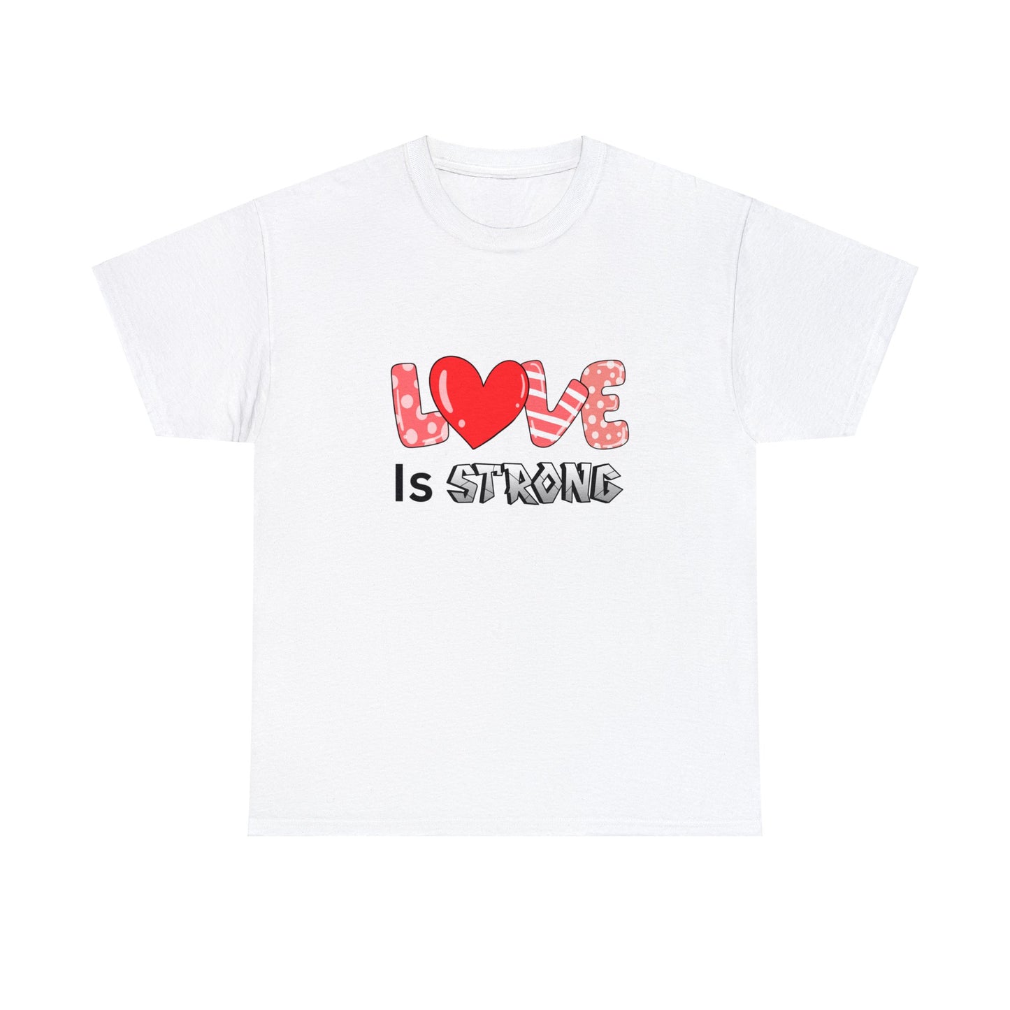 Love is Strong at Shirt