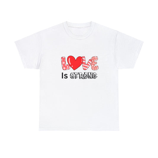 Love is Strong at Shirt