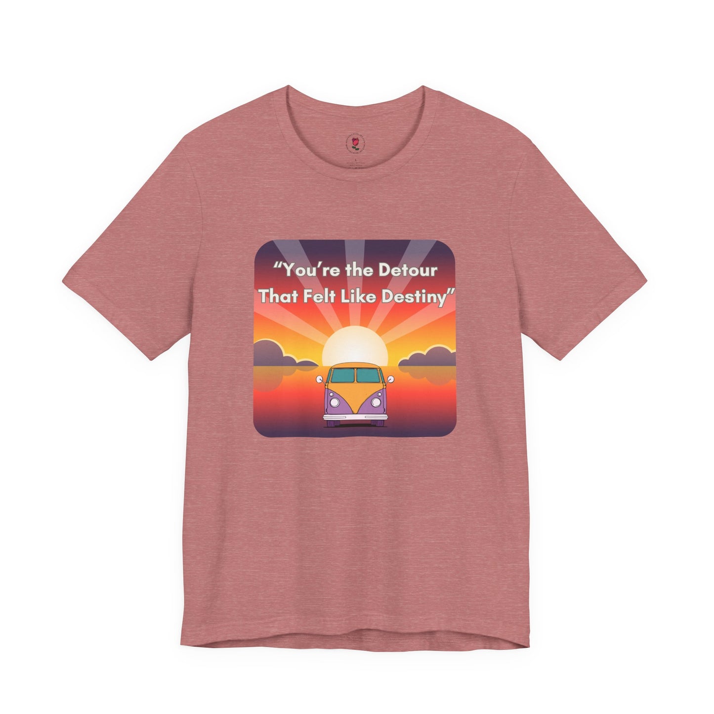 You're the Detour That Fits the Destiny T-Shirt – Sunset Landscape Tribute Apparel