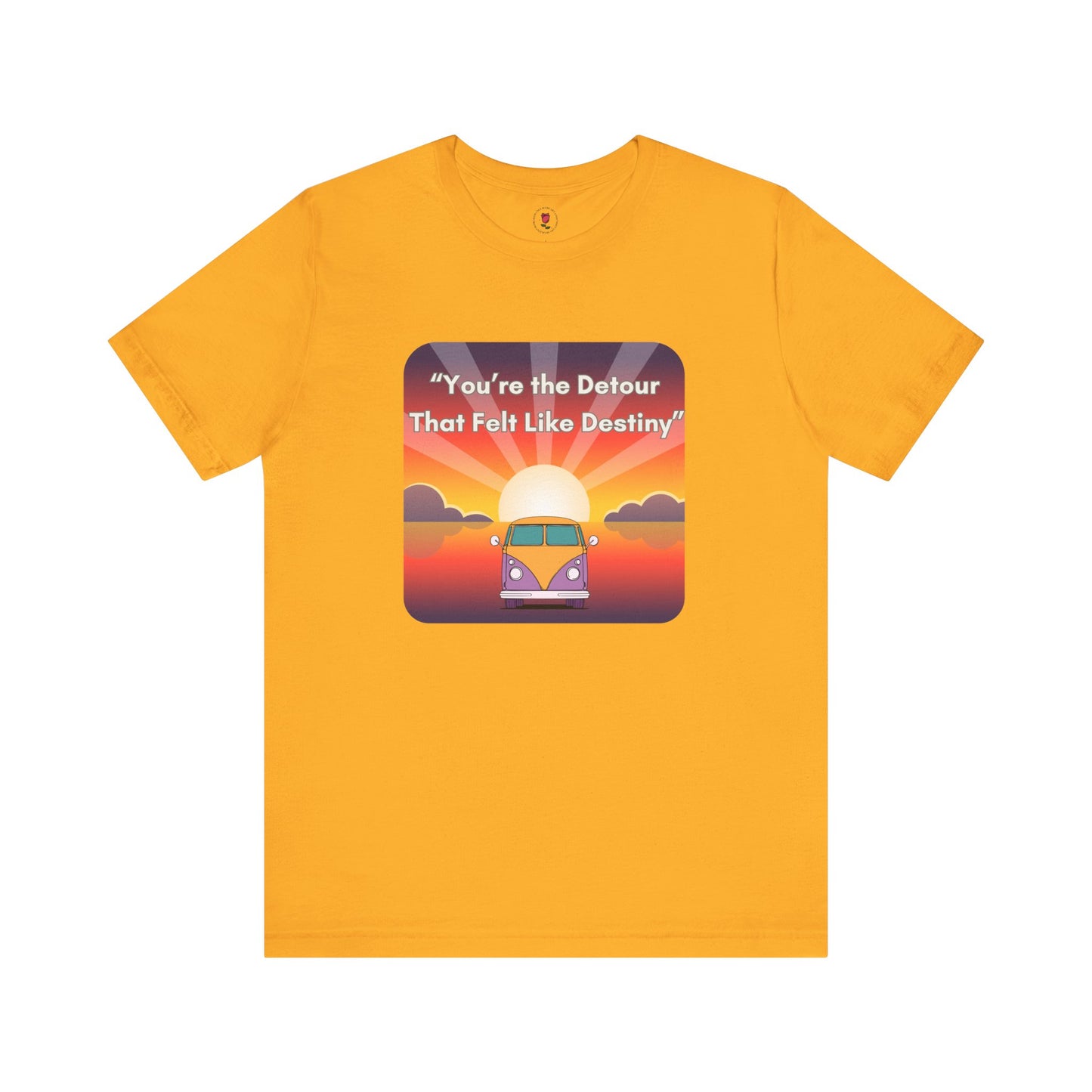 You're the Detour That Fits the Destiny T-Shirt – Sunset Landscape Tribute Apparel