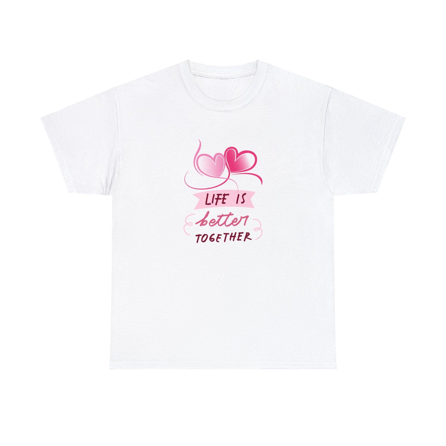 Life is Better Together T Shirt