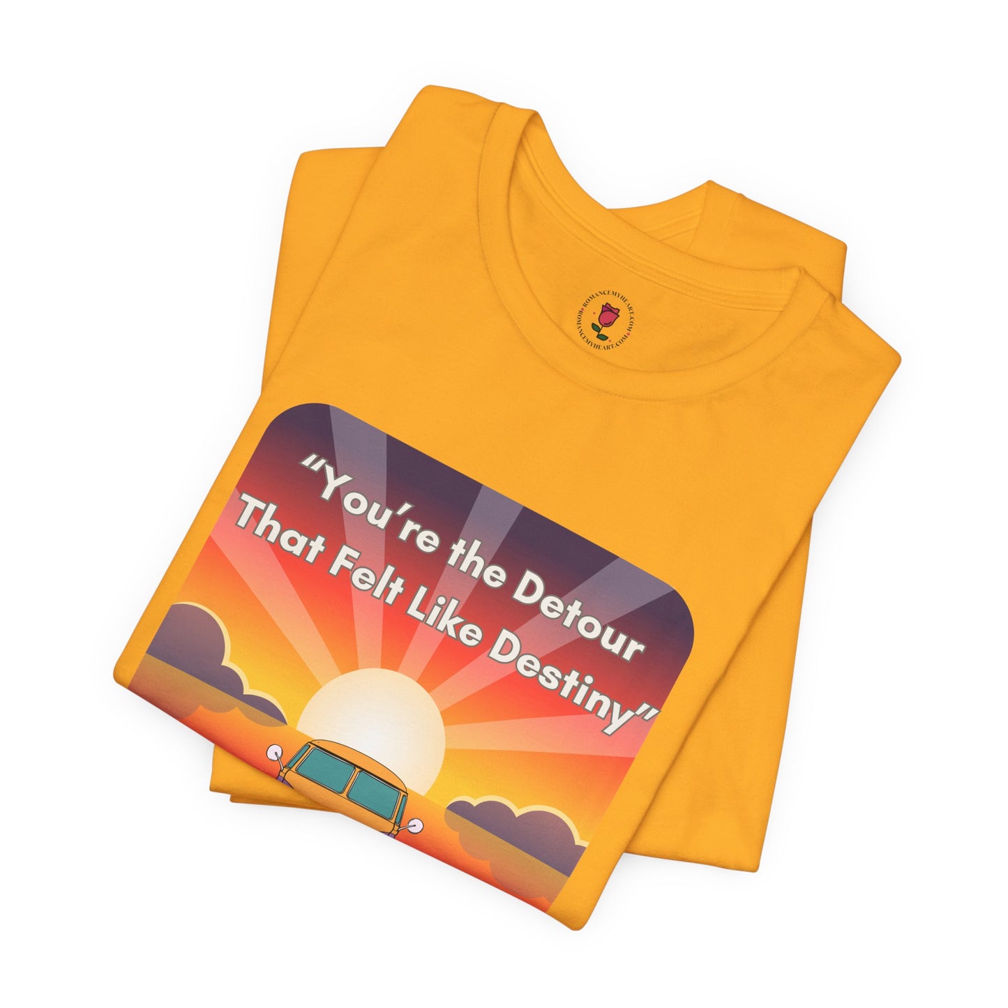 You're the Detour That Fits the Destiny T-Shirt – Sunset Landscape Tribute Apparel