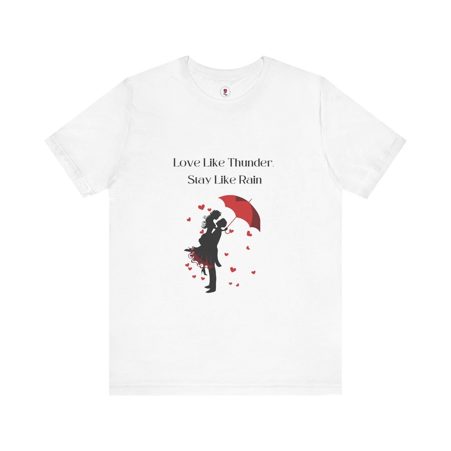 Love Like Thunder. Stay Like Rain – Romantic Weather-Themed T-Shirt