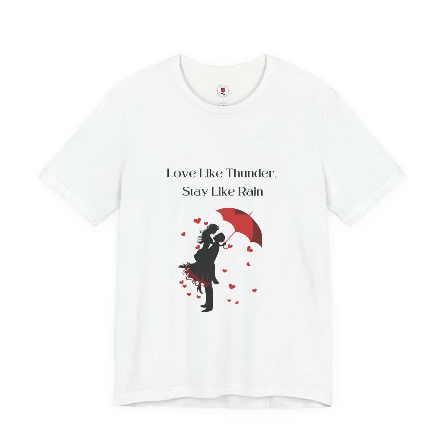 Love Like Thunder. Stay Like Rain – Romantic Weather-Themed T-Shirt