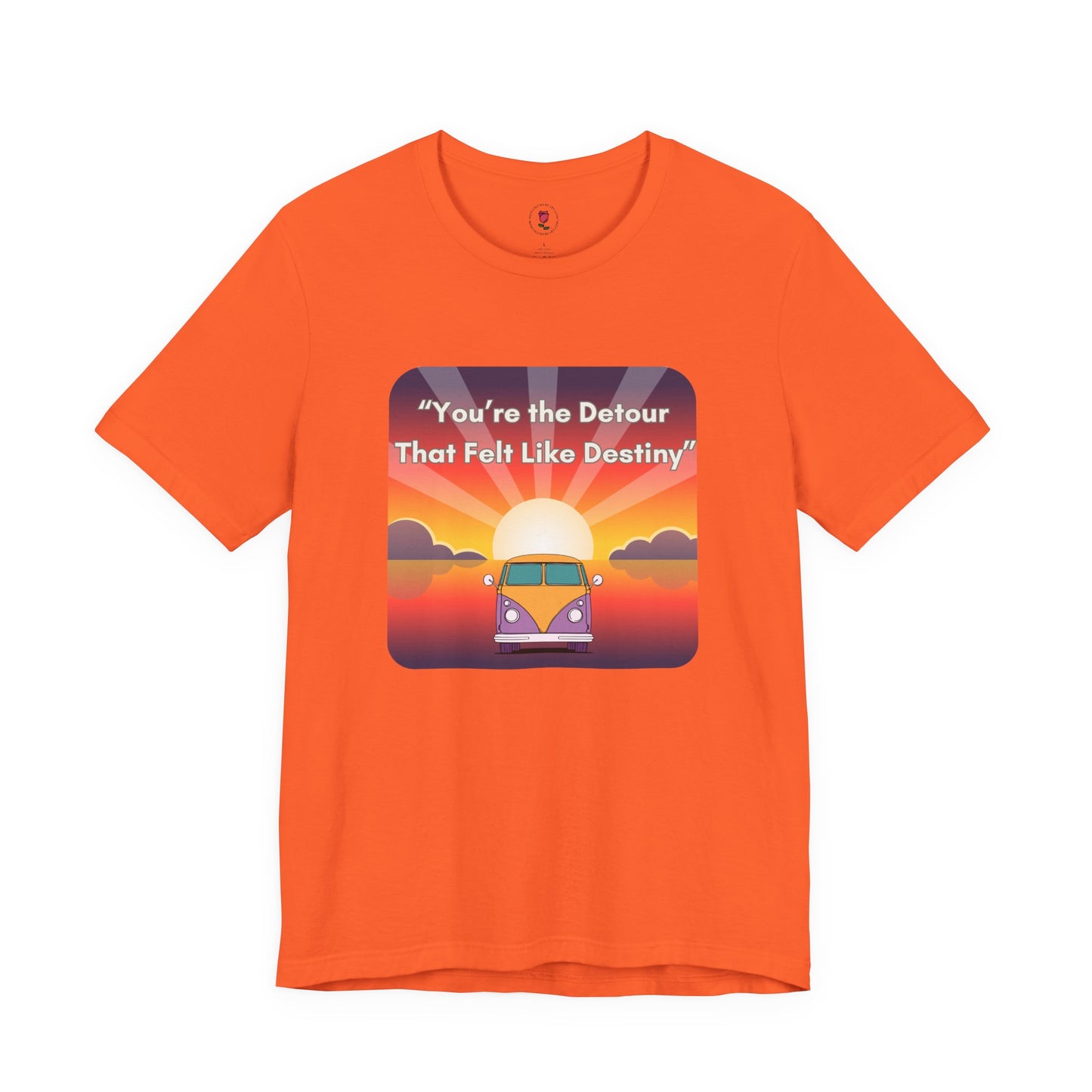 You're the Detour That Fits the Destiny T-Shirt – Sunset Landscape Tribute Apparel