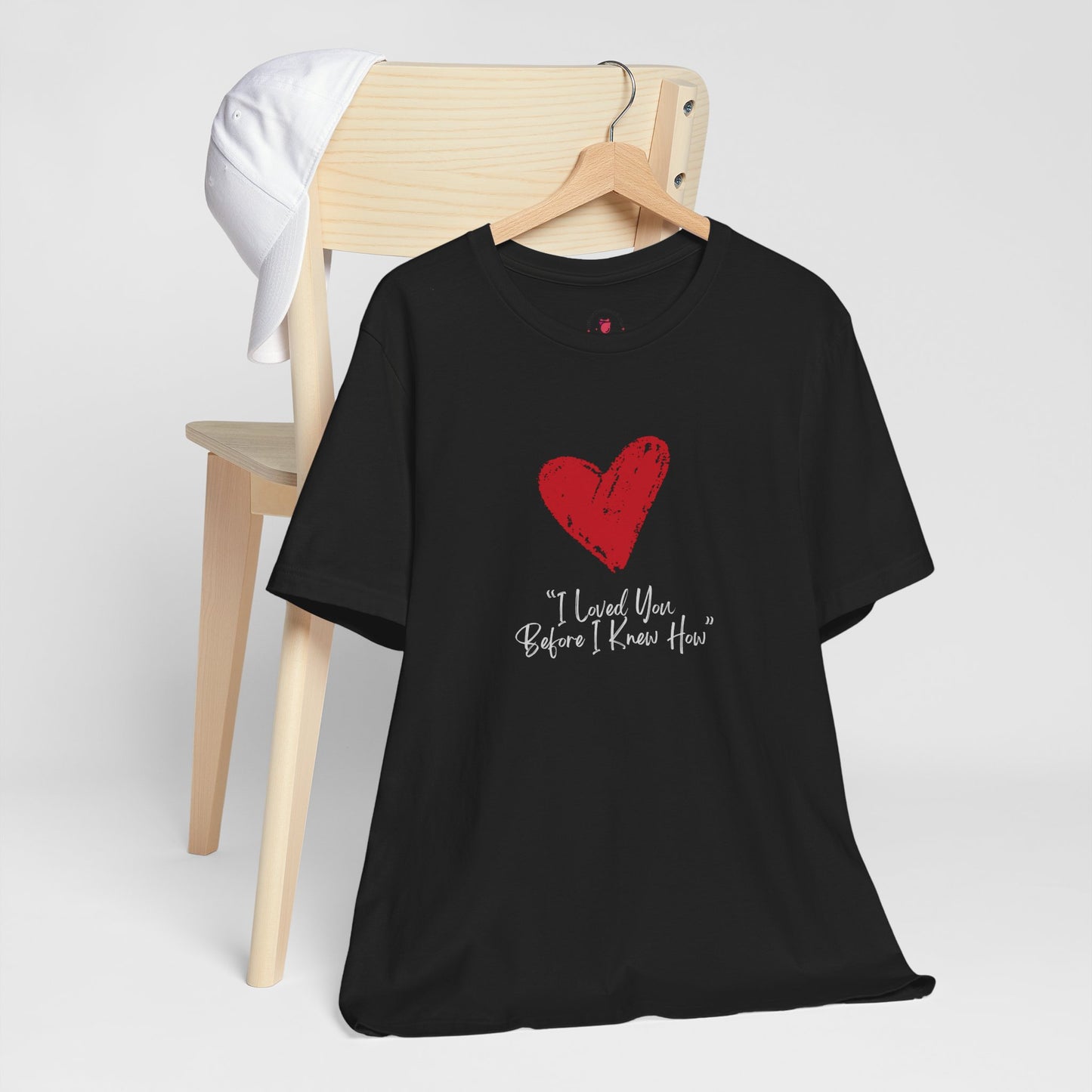 I Loved You Before I Knew How T-Shirt – Brushstroke Heart Tribute Apparel